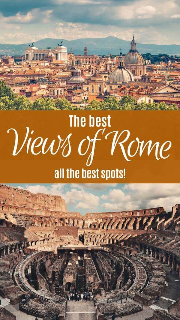 photo collage of view of Rome and of the inside of the colosseum with overlay text: the best views of Rome, all the best spots'