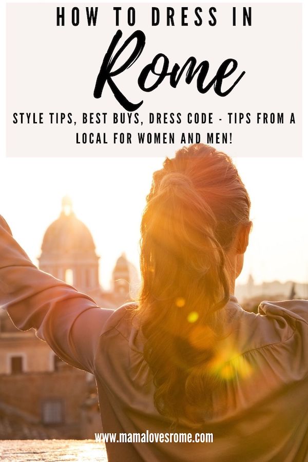 Woman in Rome with overlay text: how to dress in Rome style tips, best buys, dress code, tips from a local for men and women