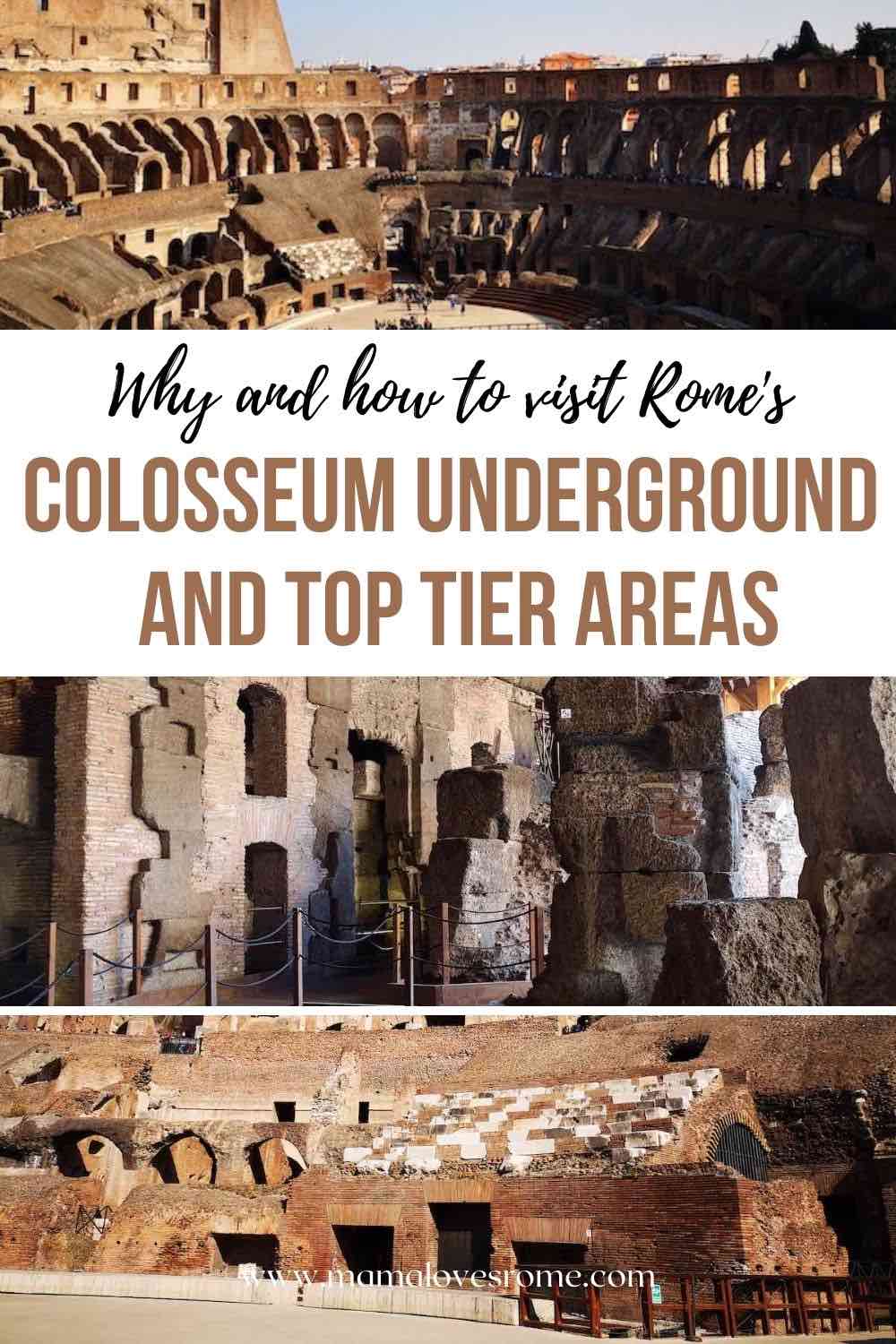 3 photos of Colosseum top floor, underground area and arena floor with text: why and how to visit Rome's Colosseum underground and top tier areas