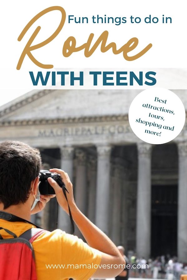 Image of a teenager taking a photo pf Rome's Pantheon with text: fin things to do in Rome with teens - best attractions, tours, shopping and more